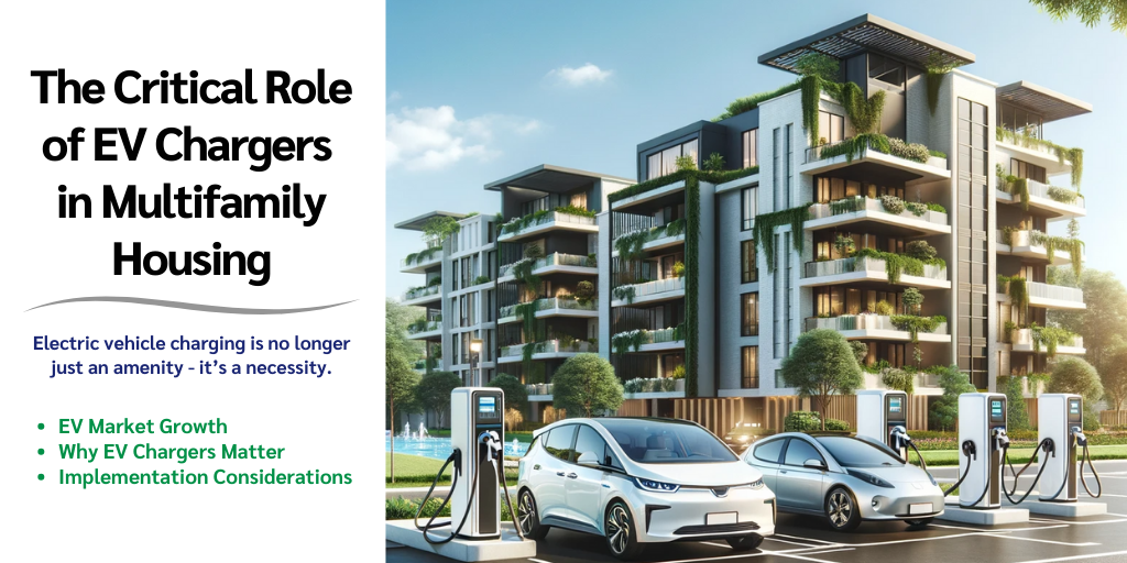 Title: The Critical Role of EV Chargers in Multifamily Housing and image of apartment complex with ev's charging